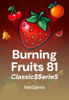 Burning Fruits 81: Classic$$erieS